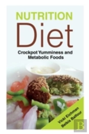 Nutrition Diet: Crockpot Yumminess And M