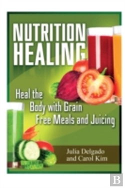 Bertrand.pt - Nutrition Healing: Heal The Body With Grain Free Meals And Juicing