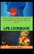 Nutritional Guide To Prevent LarуNgорHаRуNgеаL RеFlux With Lpr Cookbook