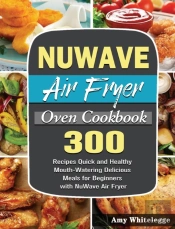 Nuwave Air Fryer Oven Cookbook
