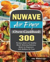 Nuwave Air Fryer Oven Cookbook