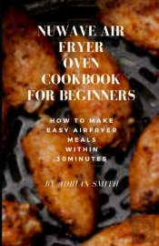 Nuwave Air Fryer Oven Cookbook For Beginners