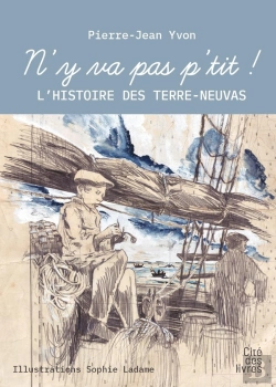 Bertrand.pt - N'Y Va Pas P'Tit ! : L'Histoire Des Terra-Neuvas