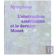 Nymphéas : L'Abstraction Américaine Et Le Dernier Monet