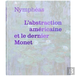 Bertrand.pt - Nymphéas : L'Abstraction Américaine Et Le Dernier Monet