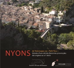 Bertrand.pt - Nyons, De Noiomagus Au Petit Nice ; Histoire D'Une Cité Des Baronnies Provençales Des Origines Au Xxe Siècle