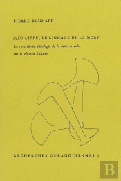 Nzo Lipfu, Le Lignage De La Mort : La Sorcellerie, Idéologie De La Lutte Sociale Sur Le Plateau Kukuya
