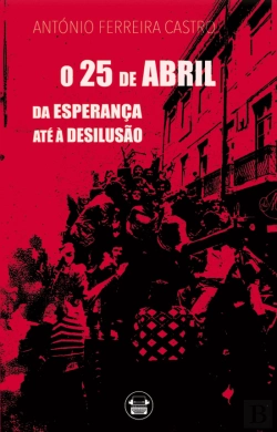 Bertrand.pt - O 25 de Abril - Da Esperança Até à Desilusão
