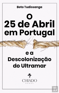 Bertrand.pt - O 25 de Abril em Portugal e a Descolonização do Ultramar