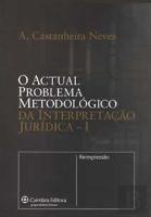 O Actual Problema Metodológico - Da Interpretação Jurídica - I