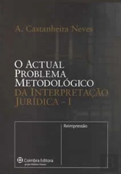 O Actual Problema Metodológico - Da Interpretação Jurídica - I