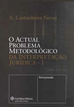 Bertrand.pt - O Actual Problema Metodológico - Da Interpretação Jurídica - I