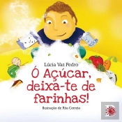 Ó Açucar Deixa-te de Farinhas
