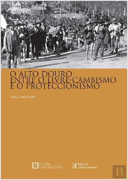 Bertrand.pt - O Alto Douro Entre o Livre-Cambismo e o Protecionismo