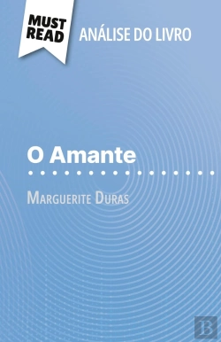 Bertrand.pt - O Amante De Marguerite Duras (Analise Do Livro) : Analise Completa E Resumo Pormenorizado Do Trabalho