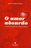 O Amor Absurdo e Outras Histórias Improváveis