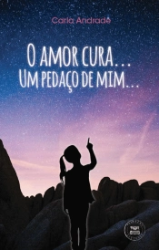 O Amor Cura... Um Pedaço de Mim...