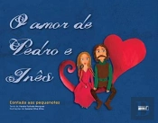 O Amor de Pedro e Inês