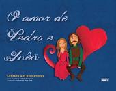 O Amor de Pedro e Inês