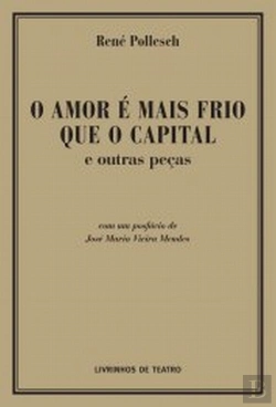Bertrand.pt - O Amor é Mais Frio que o Capital e Outras Peças