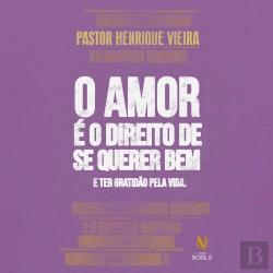 Bertrand.pt - O Amor É O Direito De Se Querer Bem E Ter Gratidão Pela Vida