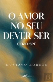 O Amor no seu dever ser e não ser