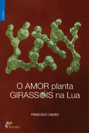 O Amor Planta Girassóis na Lua