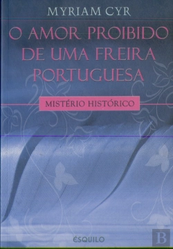 Bertrand.pt - O Amor Proíbido de uma Freira Portuguesa