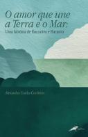 O Amor que Une a Terra e o Mar