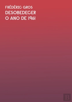 Bertrand.pt - O Ano De 1961: Trecho Do Livro Desobedecer