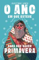  O Ano em Que Esteve para Não Haver Primavera