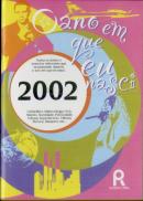 O Ano em Que Nasci - 2002