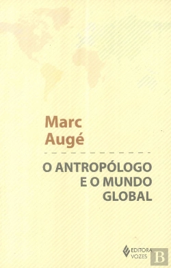 Bertrand.pt - O Antropólogo e o Mundo Global