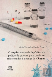 O Arquivamento De Depósitos De Pedido De Patente Para Produtos Relacionados À Doença De Chagas