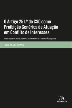 Bertrand.pt - O Artigo 251.º do CSC como Proibição Genérica de Atuação em Conflito de Interesses