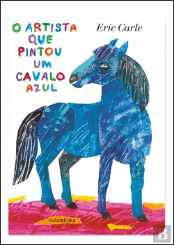 Bertrand.pt - O Artista que Pintou um Cavalo Azul (ed. cartonada)