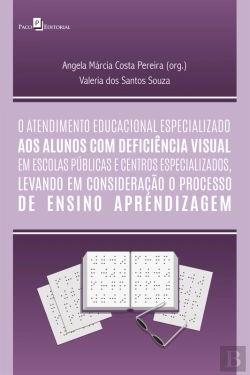 Bertrand.pt - O Atendimento Educacional Especializado Aos Alunos Com Deficiência Visual Em Escolas Públicas E Centros Especializados