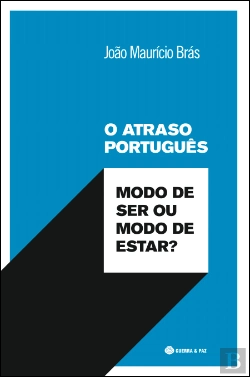 Bertrand.pt - O Atraso Português - Modo de Ser ou Modo de Estar?