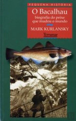 Bertrand.pt - O Bacalhau - Biografia do Peixe que Mudou o Mundo