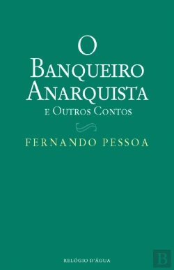 Bertrand.pt - O Banqueiro Anarquista e Outros Contos
