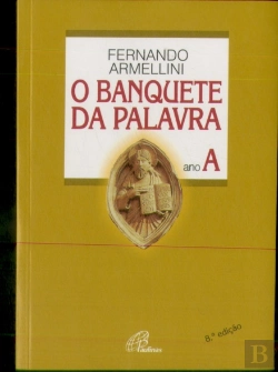 Bertrand.pt - O Banquete da Palavra  - Ano A