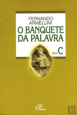 Bertrand.pt - O Banquete da Palavra  - Ano C