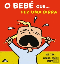 Bertrand.pt - O Bebé que... Fez uma Birra