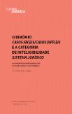 O Binómio Casos Fáceis/Casos Difíceis e a Categoria de Inteligibilidade Sistema Jurídico