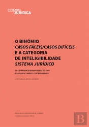 O Binómio Casos Fáceis/Casos Difíceis e a Categoria de Inteligibilidade Sistema Jurídico
