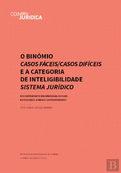 Bertrand.pt - O Binómio Casos Fáceis/Casos Difíceis e a Categoria de Inteligibilidade Sistema Jurídico