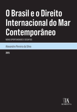 Bertrand.pt - O Brasil E O Direito Internacional Do Mar Contemporâneo: Novas Oportunidades E Desafios