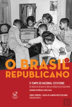 Bertrand.pt - O Brasil Republicano: O Tempo Do Nacional-Estatismo - Vol. 2