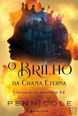 Bertrand.pt - O Brilho Da Chama Eterna - A Maldição Da Irmandade #2