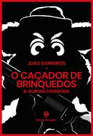 O Caçador de Brinquedos e Outras Histórias